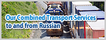 Our Combined Transport Services to and from Russian