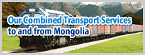 Our Combined Transport Services to and from Mongolia
